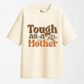 Tough As A Mother - Round Neck T Shirt