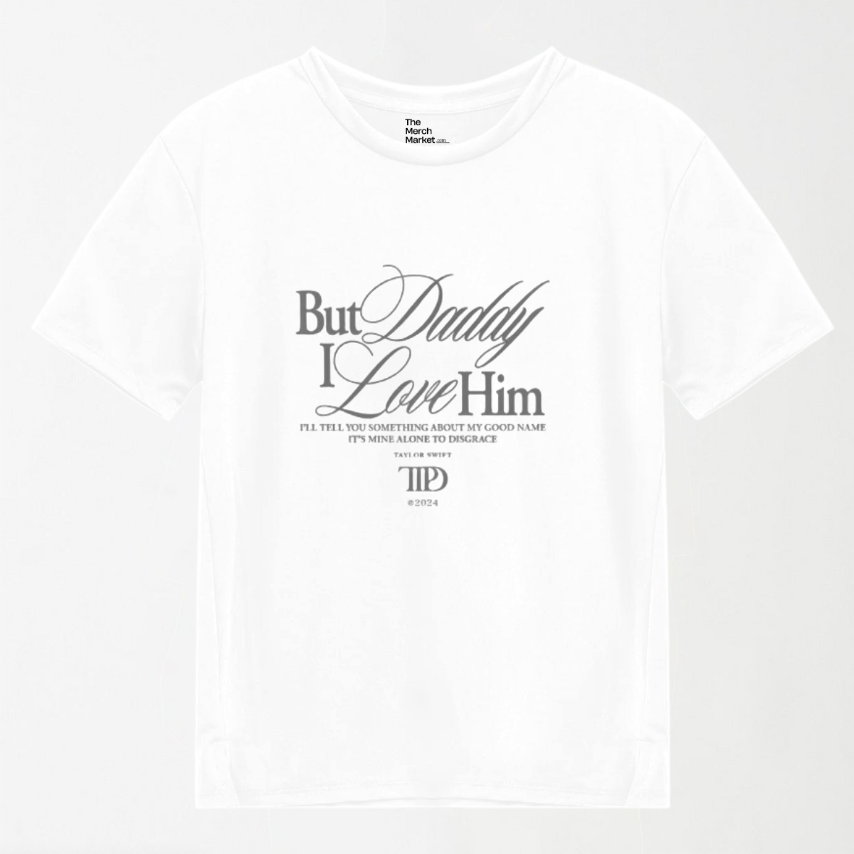 But Daddy I Love Him - Graphic T-Shirt