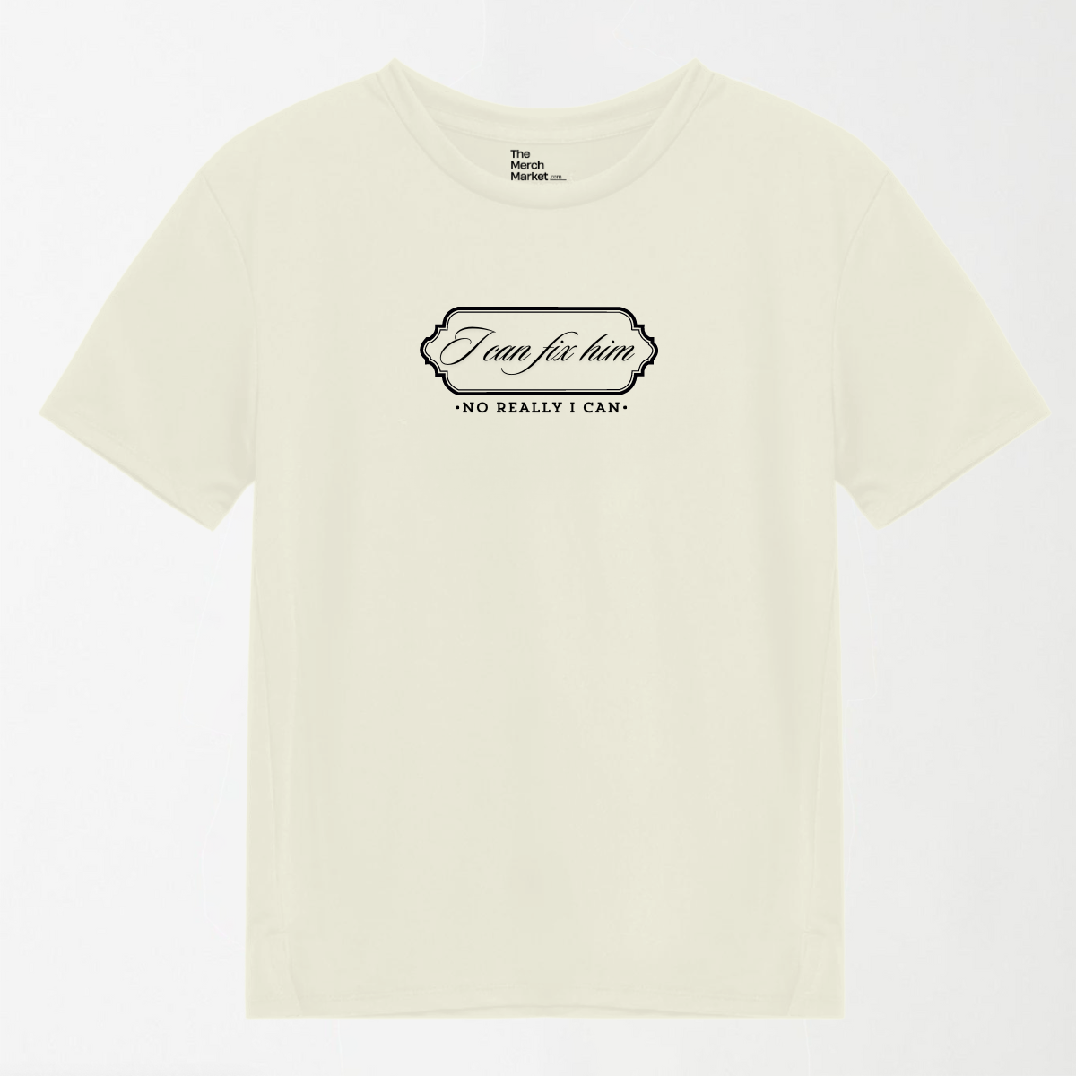 I Can Fix Him - Graphic T-Shirt