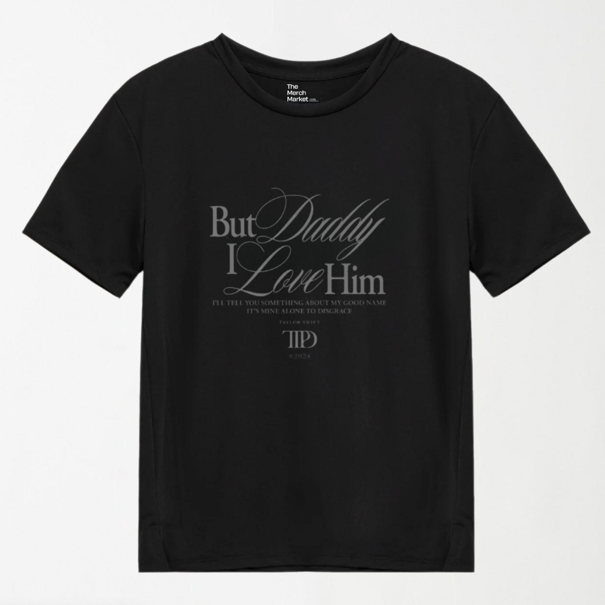 But Daddy I Love Him - Graphic T-Shirt