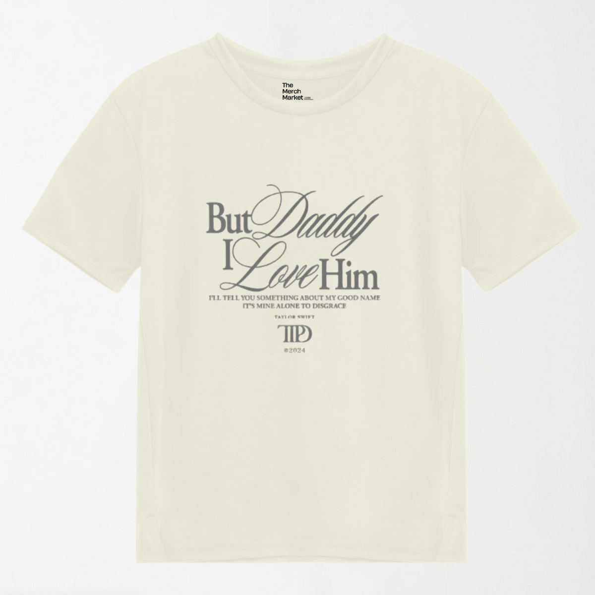 But Daddy I Love Him - Graphic T-Shirt